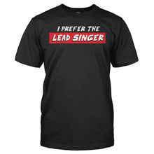 Load image into Gallery viewer, I Prefer the Lead Singer - T Shirt - I_PREFER_THE_LEAD_SINGER_-_Men_-_black
