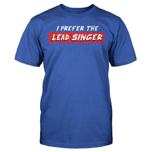Load image into Gallery viewer, I Prefer the Lead Singer - T Shirt - I_PREFER_THE_LEAD_SINGER_-_Men_-_royalblue