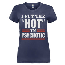 Load image into Gallery viewer, I Put The Hot In Psychotic - T Shirt - I_PUT_THE_HOT_IN_PSYCHOTIC_-_Ladies_-_navyblue