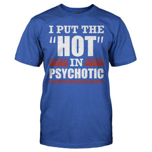 Load image into Gallery viewer, I Put The Hot In Psychotic - T Shirt - I_PUT_THE_HOT_IN_PSYCHOTIC_-_Men_-_royalblue