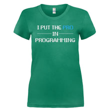 Load image into Gallery viewer, I Put the Pro in Programming - T Shirt - I_PUT_THE_PRO_IN_PROGRAMMING-_Ladies_-_Kelly_Green