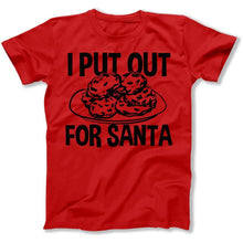 Load image into Gallery viewer, I Put Out For Santa - T Shirt - I_Put_Out_For_Santa_men_red_268d8381-60ab-47e2-a086-12e3b4261a52