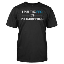 Load image into Gallery viewer, I Put the Pro in Programming - T Shirt - I_Put_the_Pro_in_Programming_men_black