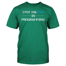 Load image into Gallery viewer, I Put the Pro in Programming - T Shirt - I_Put_the_Pro_in_Programming_men_kellygreen