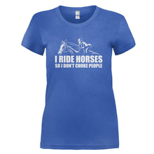 Load image into Gallery viewer, I Ride Horses So I Don't Choke People - T Shirt - I_RIDE_HORSES_SO_I_DON_T_CHOKE_PEOPLE_-_Ladies_-_royalblue