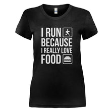 Load image into Gallery viewer, I Run Because I Really Love Food - T Shirt - I_RUN_BECAUSE_I_REALLY_LOVE_FOOD_-_Ladies_-_black