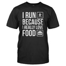 Load image into Gallery viewer, I Run Because I Really Love Food - T Shirt - I_RUN_BECAUSE_I_REALLY_LOVE_FOOD_-_Men_-_black