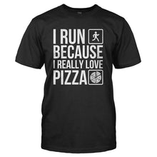 Load image into Gallery viewer, I Run Because I Really Love Pizza - T Shirt - I_RUN_BECAUSE_I_REALLY_LOVE_PIZZA_-_Men_-_black