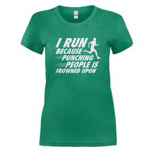 Load image into Gallery viewer, I Run Because Punching People Is Frowned Upon - T Shirt - I_RUN_BECAUSE_PUNCHING_PEOPLE_IS_FROWNED_UPON_-_Ladies_-_kellygreen