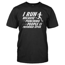 Load image into Gallery viewer, I Run Because Punching People Is Frowned Upon - T Shirt - I_RUN_BECAUSE_PUNCHING_PEOPLE_IS_FROWNED_UPON_-_Men_-_black