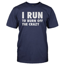 Load image into Gallery viewer, I Run To Burn Off The Crazy - T Shirt - I_RUN_TO_BURN_OFF_THE_CRAZY_-_Men_-_navyblue
