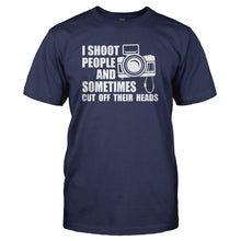 Load image into Gallery viewer, I Shoot People and Sometimes Cut Off Their Heads - T Shirt - I_SHOOT_PEOPLE_AND_SOMETIMES_CUT_OFF_THEIR_HEADS_-_Men_-_navyblue