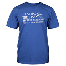 Load image into Gallery viewer, I Slap the Bass Because Slapping People is Frowned Upon - T Shirt - I_SLAP_THE_BASS_BECAUSE_SLAPPING_PEOPLE_IS_FROWNED_UPON_-_Men_-_Royalblue