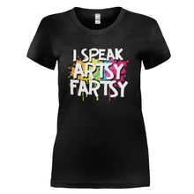 Load image into Gallery viewer, I Speak Artsy Fartsy - T Shirt - I_SPEAK_ARTSY_FARTSY_-_Ladies_-_black