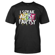 Load image into Gallery viewer, I Speak Artsy Fartsy - T Shirt - I_SPEAK_ARTSY_FARTSY_-_Men_-_black