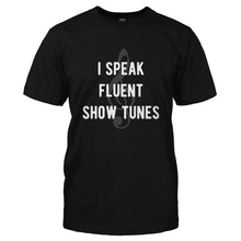 Load image into Gallery viewer, I Speak Fluent Show Tunes - T Shirt - I_SPEAK_FLUENT_SHOW_TUNES-_Men_-_Black