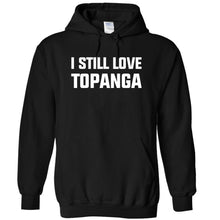 Load image into Gallery viewer, I Still Love Topanga - T Shirt - I_STILL_LOVE_TOPANGA_-_hoodies_-_black