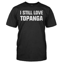 Load image into Gallery viewer, I Still Love Topanga - T Shirt - I_STILL_LOVE_TOPANGA_-_men-_black