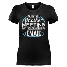 Load image into Gallery viewer, I Survived A Meeting That Should Have Been An Email - T Shirt - I_SURVIVED_A_MEETING_THAT_SHOULD_HAVE_BEEN_AN_EMAIL-_Ladies_-_Black