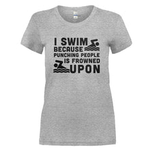 Load image into Gallery viewer, I Swim Because Punching People Is Frowned Upon - T Shirt - I_SWIM_BECAUSE_PUNCHING_PEOPLE_IS_FROWNED_UPON_-_Ladies_-_heathergrey