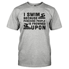 Load image into Gallery viewer, I Swim Because Punching People Is Frowned Upon - T Shirt - I_SWIM_BECAUSE_PUNCHING_PEOPLE_IS_FROWNED_UPON_-_Men_-_heathergrey
