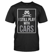 Load image into Gallery viewer, I Still Play With Cars - T Shirt - I_Still_Play_With_Cars_men_black