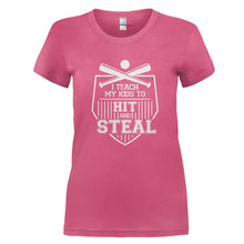 Load image into Gallery viewer, I Teach My Kids to Hit and Steal - T Shirt - I_TEACH_MY_KIDS_TO_HIT_AND_STEAL_-_Ladies_-_pink