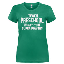 Load image into Gallery viewer, I Teach Preschool What's Your Super Power - T Shirt - I_TEACH_PRESCHOOL_WHAT_S_YOUR_SUPER_POWER-_Ladies_-_Kelly_Green