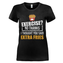 Load image into Gallery viewer, I Thought You Said Extra Fries - T Shirt - I_THOUGHT_YOU_SAID_EXTRA_FRIES_-_Ladies_-_black