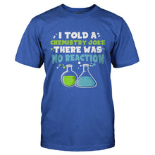 Load image into Gallery viewer, I Told a Chemistry Joke - T Shirt - I_TOLD_A_CHEMISTRY_JOKE-_Men_-_Royal