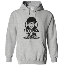 Load image into Gallery viewer, I Too Like to Live Dangerously - T Shirt - I_TOO_LIKE_TO_LIVE_DANGEROUSLY_-_hoodies_-_heathergrey
