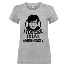 Load image into Gallery viewer, I Too Like to Live Dangerously - T Shirt - I_TOO_LIKE_TO_LIVE_DANGEROUSLY_-_ladies_-_heathergrey