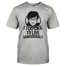 Load image into Gallery viewer, I Too Like to Live Dangerously - T Shirt - I_TOO_LIKE_TO_LIVE_DANGEROUSLY_-_men_-_heathergrey