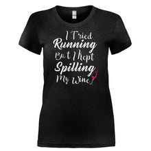 Load image into Gallery viewer, I Tried Running, But I Kept Spilling My Wine. - T Shirt - I_TRIED_RUNNING_BUT_I_KEPT_SPILLING_MY_WINE-_Ladies_-_Black