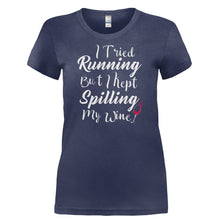 Load image into Gallery viewer, I Tried Running, But I Kept Spilling My Wine. - T Shirt - I_TRIED_RUNNING_BUT_I_KEPT_SPILLING_MY_WINE-_Ladies_-_Navy