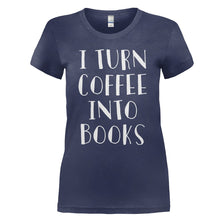 Load image into Gallery viewer, I Turn Coffee Into Books - T Shirt - I_TURN_COFFEE_INTO_BOOKS_-_Ladies_-_navyblue
