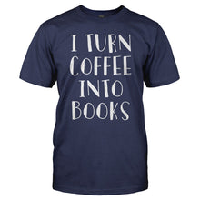 Load image into Gallery viewer, I Turn Coffee Into Books - T Shirt - I_TURN_COFFEE_INTO_BOOKS_-_Men_-_navyblue