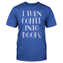 Load image into Gallery viewer, I Turn Coffee Into Books - T Shirt - I_TURN_COFFEE_INTO_BOOKS_-_Men_-_royalblue