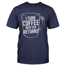 Load image into Gallery viewer, I Turn Coffee Into Tax Returns - T Shirt - I_TURN_COFFEE_INTO_TAX_RETURNS-_Men_-_Navy