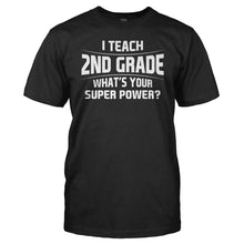 Load image into Gallery viewer, I Teach 2nd Grade What's Your Super Power - T Shirt - I_Teach_2nd_Grade_What_s_Your_Super_Power_men_black