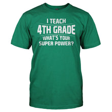 Load image into Gallery viewer, I Teach 4th Grade What's Your Super Power - T Shirt - I_Teach_4th_Grade_What_s_Your_Super_Power_men_kellygreen