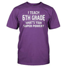 Load image into Gallery viewer, I Teach 6th Grade What's Your Super Power - T Shirt - I_Teach_6th_Grade_Whats_Your_Super_Power_men_purple