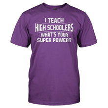 Load image into Gallery viewer, I Teach High Schoolers What's Your Super Power - T Shirt - I_Teach_High_Schoolers_Whats_Your_Super_Power_men_purple