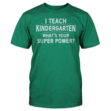 Load image into Gallery viewer, I Teach Kindergarten What's Your Super Power - T Shirt - I_Teach_Kindergarten_Whats_Your_Super_Power_men_kellygreen