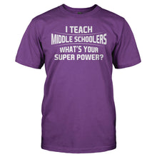 Load image into Gallery viewer, I Teach Middle Schoolers What's Your Super Power - T Shirt - I_Teach_Middle_Schoolers_Whats_Your_Super_Power_men_purple