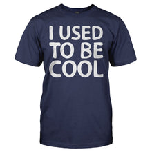 Load image into Gallery viewer, I Used To Be Cool - T Shirt - I_USED_TO_BE_COOL_-_Men_-_navyblue