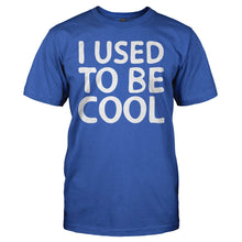 Load image into Gallery viewer, I Used To Be Cool - T Shirt - I_USED_TO_BE_COOL_-_Men_-_royalblue