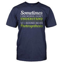 Load image into Gallery viewer, I Use Big Words So I Sound More Photosynthesis - T Shirt - I_USE_BIG_WORDS_SO_I_SOUND_MORE_PHOTOSYNTHESIS_-_Men_-_navyblue