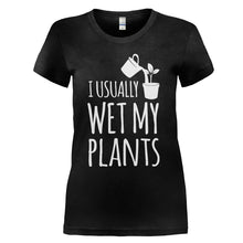 Load image into Gallery viewer, I Usually Wet My Plants - T Shirt - I_USUALLY_WET_MY_PLANTS_-_ladies_-_black