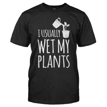 Load image into Gallery viewer, I Usually Wet My Plants - T Shirt - I_USUALLY_WET_MY_PLANTS_-_men_-_black